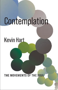 Contemplation : The Movements of the Soul - Kevin Hart