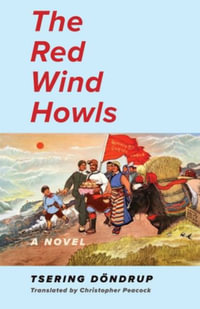 The Red Wind Howls : A Novel - Tsering Dondrup