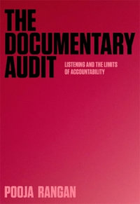 The Documentary Audit : Listening and the Limits of Accountability - Pooja Rangan