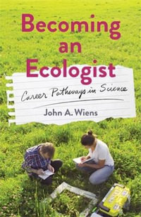 Becoming an Ecologist : Career Pathways in Science - John A. Wiens