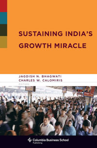 Sustaining India's Growth Miracle : Columbia Business School Publishing - Jagdish Bhagwati