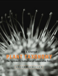 Plant Taxonomy : The Systematic Evaluation of Comparative Data - Tod F. Stuessy