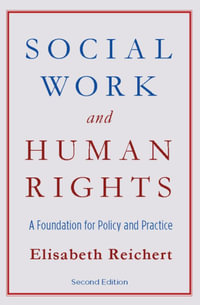 Social Work and Human Rights : A Foundation for Policy and Practice - Elisabeth Reichert