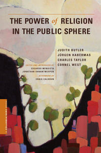 The Power of Religion in the Public Sphere : A Columbia / SSRC Book - Judith Butler