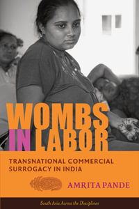 Wombs in Labor : Transnational Commercial Surrogacy in India - Amrita Pande