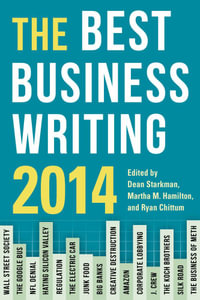 The Best Business Writing 2014 : Columbia Journalism Review Books - Dean Starkman