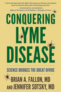 Conquering Lyme Disease : Science Bridges the Great Divide - Brian A. Fallon MD