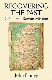 Recovering the Past : Celtic and Roman Mission - John Finney