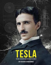 Tesla : The Man, the Inventor, and the Father of Electricity - Richard Gunderman