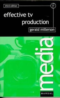 Effective TV Production : Media Manuals - Gerald Millerson