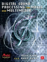 Digital Sound Processing for Music and Multimedia : Music Technology Series - Ross Kirk