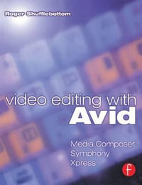 Video Editing with Avid : Media Composer, Symphony, Xpress - Roger Shufflebottom