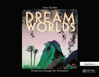 Dream Worlds : Production Design for Animation - Hans Bacher