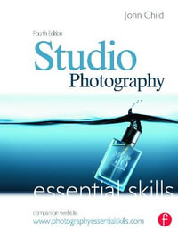 Studio Photography : Essential Skills 4th Edition - John Child