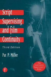 Script Supervising and Film Continuity : 3rd Edition - Pat P Miller