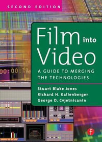 Film Into Video : A Guide to Merging the Technologies - George Cvjetnicanin