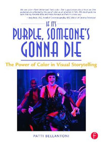 If It's Purple, Someone's Gonna Die : The Power of Color in Visual Storytelling - Patti Bellantoni