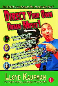 Direct Your Own Damn Movie! : Your Own Damn Film School {Series} - Lloyd Kaufman