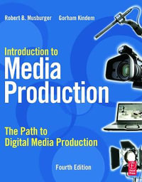 Introduction to Media Production : The Path to Digital Media Production - Gorham Kindem