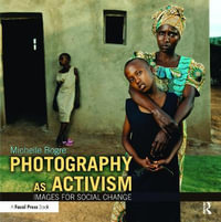 Photography as Activism : Images for Social Change - Michelle Bogre