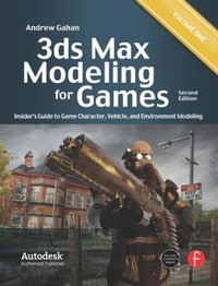 3ds Max Modeling for Games : Insider's Guide to Game Character, Vehicle, and Environment Modeling: Volume I - Andrew Gahan