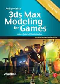 3ds Max Modeling for Games: Volume II : Insider's Guide to Stylized Game Character, Vehicle and Environment Modeling - Andrew Gahan