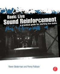 Basic Live Sound Reinforcement : A Practical Guide for Starting Live Audio - Raven Biederman