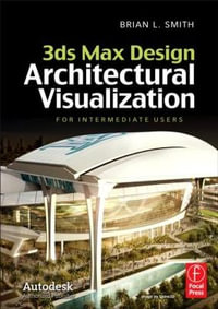 3ds Max Design Architectural Visualization : For Intermediate Users - Brian L. Smith