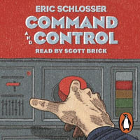 Command and Control - Eric Schlosser