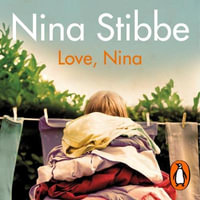 Love, Nina : Despatches from Family Life - Nina Stibbe