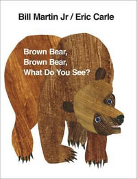 Brown Bear, Brown Bear, What Do You See? - Bill Martin Jr