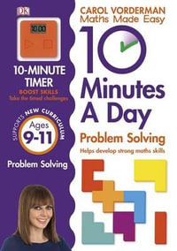 10 Minutes a Day Problem Solving KS2 Ages 9-11 : Carol Vorderman's Maths Made Easy - Carol Vorderman