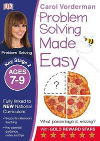 Problem Solving Made Easy KS2 Ages 7-9 : Carol Vorderman's Maths Made Easy - Carol Vorderman