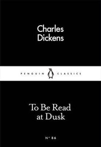 To Be Read at Dusk : Penguin Little Black Classics - Charles Dickens