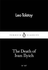 The Death of Ivan Ilyich : Penguin Little Black Classics - Leo Tolstoy