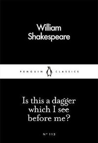 Is This a Dagger Which I See Before Me? : Penguin Little Black Classics - William Shakespeare