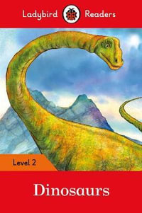 Dinosaurs - Ladybird Readers Level 2 : Ladybird Readers : Level 2 - Ladybird