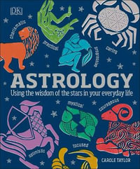 Astrology : Using the Wisdom of the Stars in Your Everyday Life - Carole Taylor