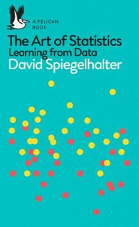 The Art of Statistics : Learning from Data - David Spiegelhalter