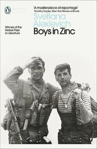 Boys In Zinc : Penguin Modern Classics - Svetlana Alexievich