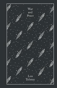 War and Peace : Design by Coralie Bickford-Smith : Penguin Clothbound Classics - Leo Tolstoy