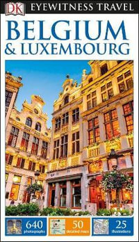 Belgium & Luxembourg : DK Eyewitness Travel Guide - DK Eyewitness Travel Guide