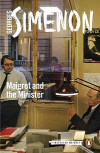 Maigret and the Minister : Inspector Maigret : Book 46 - Georges Simenon