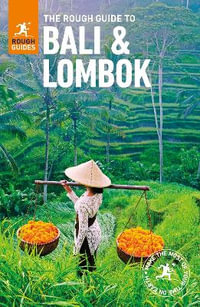 The Rough Guide To Bali And Lombok : Travel Guide - Rough Guides Travel Guide