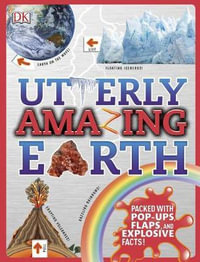 Utterly Amazing Earth : Packed with Pop-ups, Flaps, and Explosive Facts! - DK