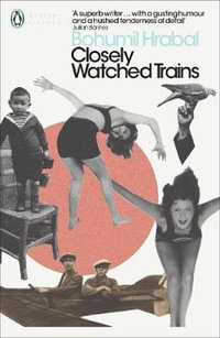 Closely Watched Trains : Penguin Modern Classics - Bohumil Hrabal