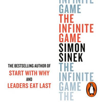 The Infinite Game : From the bestselling author of Start With Why - Simon Sinek