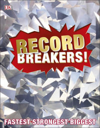 Record Breakers! : More than 500 Fantastic Feats - DK