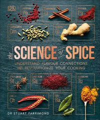 The Science of Spice : Understand Flavour Connections and Revolutionize your Cooking - Dr. Stuart Farrimond