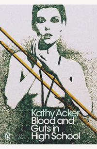 Blood and Guts in High School : PMC - Kathy Acker